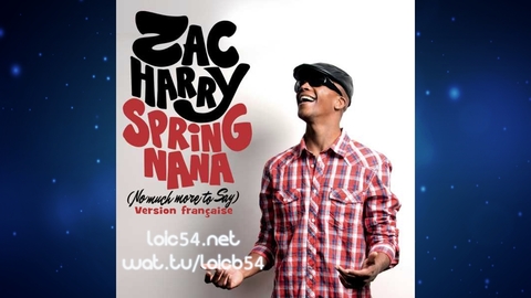 Zac Harry - Spring Nana (No Much More To Say) (Version Française)