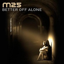 M25 - Better Off Alone