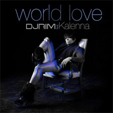 DJ Rim feat Kalenna - World Love
