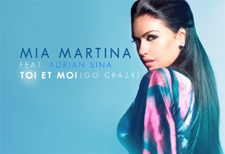 Mia Martina feat Adrian Sina - Toi et moi (Go Crazy)