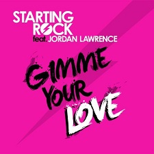 Starting Rock feat Jordan Lawrence - Gimme Your Love