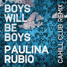 Paulina Rubio - Boys Will Be Boys (Cahill Remix)