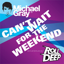 Michael Gray feat Roll Deep - Can't Wait For The Weekend