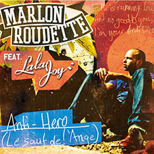 Marlon Roudette feat Lala Joy - Anti Hero (Le Saut de L'ange) (Remix Contact)