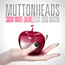 Muttonheads Feat Eden Martin - Snow White [Alive]