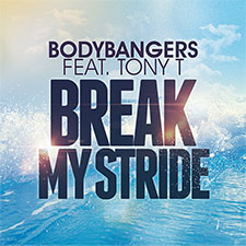 Bodybangers feat Tony T - Break My Stride