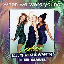 When We Were Young (WWWY) Feat Sir Samuel - Ladies (All That She Wants)